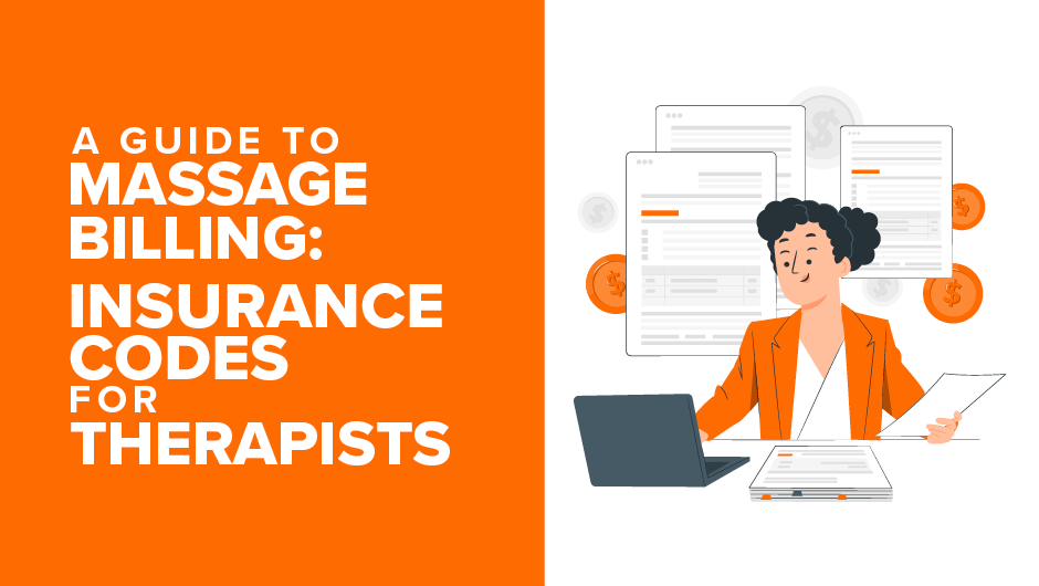A Guide to Massage Billing: Insurance Codes for Therapists